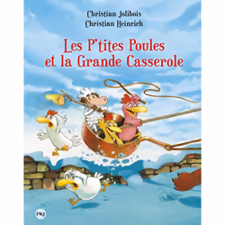 ISBN Les P'tites Poules et la Grande Casserole - tome 12 : Le livre de Christian Jolibois, Christian Heinrich, 48 pages