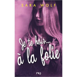 Je Te Hais... À La Folie - Tome 2
