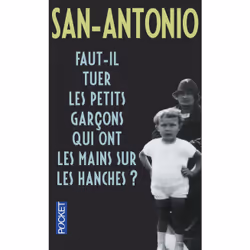 ISBN Faut-il tuer les petits garçons qui ont les mainssur les hanches ? : Le livre de San-Antonio, 416 pages