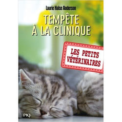 LES PETITS VETERINAIRES TOME 20 : TEMPETE A LA CLINIQUE, Halse Anderson Laurie