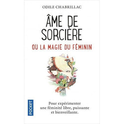 AME DE SORCIERE OU LA MAGIE AU FEMININ, Chabrillac Odile
