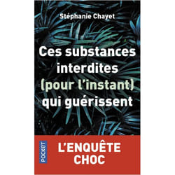 Ces substances interdites (pour l'instant) qui guérissent (Poche)