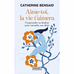 ISBN Aime-toi, la vie t'aimera : Le livre de Catherine Bensaid, Santé, esprit et corps, 224 pages