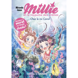 ISBN Millie et le royaume des sirènes - Tome 3 Chez le roi Corail : Le livre de Miranda Jones, Tanitomo, 112 pages