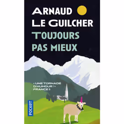 ISBN Toujours pas mieux : Le livre de Arnaud Le Guilcher, Roman, 315 pages