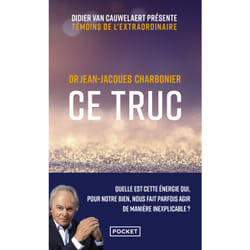 ISBN Ce truc - Quelle est cette énergie qui, pour notre bien, nous fait parfois agir de manière inexplicable ? : Le livre de Jean-Jacques Charbonier