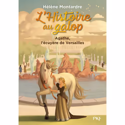 ISBN L'histoire au galop - Tome 5 Agathe, l'écuyère de Versailles : Le livre de Hélène Montardre, Roman, 144 pages