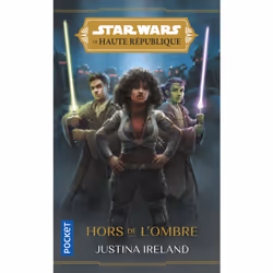 ISBN Star Wars : La Haute République - YA Phase I - Hors de l'ombre - tome 02 - Tome 2 Hors de l'ombre : Le livre de Justina  ...