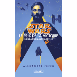 ISBN Star Wars L'Escadron Alphabet - tome 3 : Le Prix de la victoire - Tome 3 Le prix de la victoire : Le livre de Alexander  ...