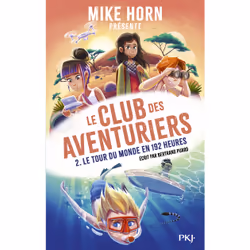 ISBN Mike Horn - Le club des aventuriers - Tome 2 Le tour du monde en 192 heures : Le livre de Bertrand Puard, Roman, 300 pag ...