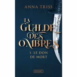 ISBN La Guilde des ombres - Tome 1 Le don de mort : Le livre de Anna Triss, Roman, 864 pages