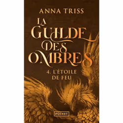 ISBN La Guilde des ombres - Tome 4 L'Etoile de Feu : Le livre de Anna Triss, Roman, 976 pages
