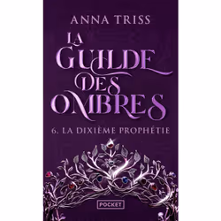 ISBN La Guilde des ombres - Tome 6 La Dixième prophétie : Le livre de Anna Triss, Roman, 1176 pages