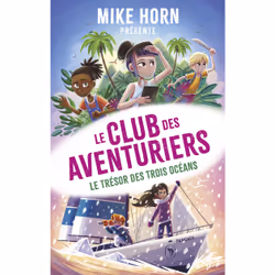 ISBN Mike Horn, le club des aventuriers - Tome 3 Le trésor des trois océans : Le livre de Bertrand Puard, Roman, 368 pages