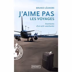 ISBN J'aime pas les voyages - Aventures d'un anti-aventurier : Le livre de Bruno Leandri, société, 192 pages