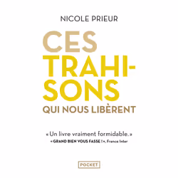 ISBN Ces trahisons qui nous libèrent : Le livre de Nicole Prieur, Santé, esprit et corps, 384 pages