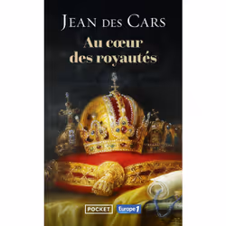 ISBN Au coeur des royautés : Le livre de Jean des Cars, histoire, 432 pages