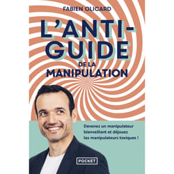 ISBN L'Antiguide de la manipulation - Devenez un manipulateur bienveillant et déjouez les manipulateurs toxiques ! : Le livre de Fabien Olicard