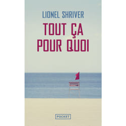 ISBN Tout ça pour quoi : Le livre de Lionel Shriver