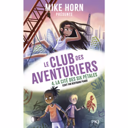 ISBN Mike Horn : le club des aventuriers - Tome 4 La cité des six pétales : Le livre de Bertrand Puard, Roman, 400 pages