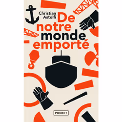 ISBN De notre monde emporté : Le livre de Christian Astolfi, Roman, 192 pages