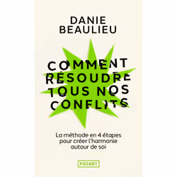 ISBN Comment résoudre tous nos conflits : Le livre de Danie Beaulieu, Santé, esprit et corps, 312 pages