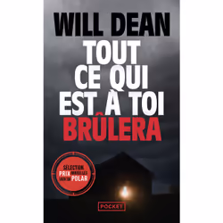 ISBN Tout ce qui est à toi brûlera : Le livre de Will Dean, Thrillers, 288 pages