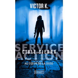 ISBN Service Action : cible Sierra - Au coeur de la DGSE : Le livre de Victor K., Thrillers, 320 pages