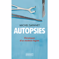 ISBN Autopsies - Chroniques d'un médecin légiste : Le livre de Michel Sapanet, biographie, 352 pages