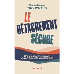 ISBN Le Détachement sécure - Comment accompagner vos adolescents vers la liberté : Le livre de Marie-Jeanne Trouchaud, Santé, ...