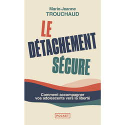 ISBN Le Détachement sécure - Comment accompagner vos adolescents vers la liberté : Le livre de Marie-Jeanne Trouchaud