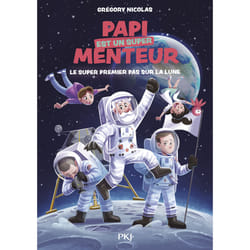 ISBN Papi est un super menteur - Tome 5 Le super premier pas sur la lune : Le livre de Grégory Nicolas, Jérémy Parigi