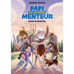 ISBN Papi est un super menteur Tome 6 Super gladiateur : Le livre de Grégory Nicolas, Jérémy Parigi, Roman, 64 pages