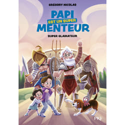 ISBN Papi est un super menteur Tome 6 Super gladiateur : Le livre de Grégory Nicolas, Jérémy Parigi