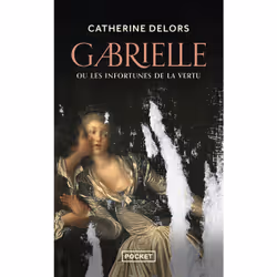 ISBN Gabrielle ou Les infortunes de la vertu : Le livre de Catherine Delors, Roman, 688 pages