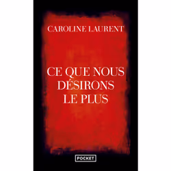 ISBN Ce que nous désirons le plus : Le livre de Caroline Laurent, Roman, 208 pages