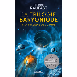 ISBN La Trilogie baryonique - Tome 1 La tragédie de l'orque : Le livre de Pierre Raufast, Roman, 336 pages