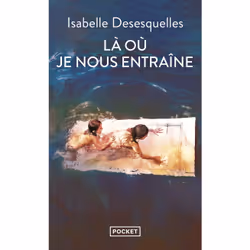 ISBN Là où je nous entraîne : Le livre de Isabelle Desesquelles, Roman, 304 pages