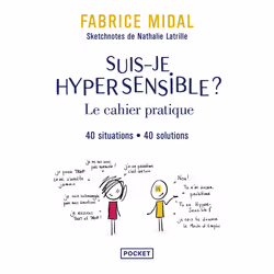 ISBN Suis-je hypersensible ? : le cahier pratique - 40 situations, 40 solutions : Le livre de Fabrice Midal, Nathalie Latrill ...