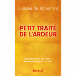 ISBN Petit traité de l'ardeur : Le livre de Blanche de Richemont, biographie, 160 pages