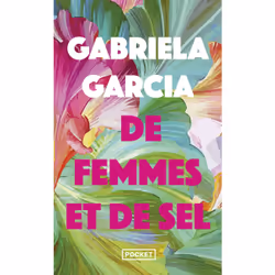 ISBN De femmes et de sel : Le livre de Gabriela Garcia, Roman, 288 pages