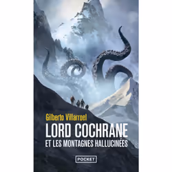 ISBN Lord Cochrane et les montagnes hallucinées : Le livre de Gilberto Villarroel, Roman, 544 pages