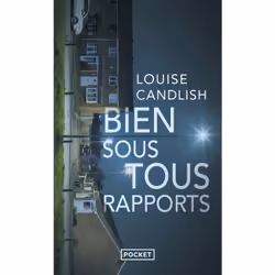 ISBN Bien sous tous rapports : Le livre de Louise Candlish, Thrillers, 480 pages