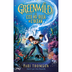 ISBN Greenwild - Tome 2 La cité au-delà de l'océan : Le livre de Pari Thomson, Elisa Paganelli, Roman, 432 pages