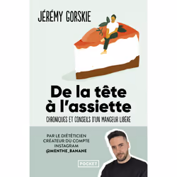 ISBN De la tête à l'assiette - Chroniques et conseils d'un mangeur libéré : Le livre de Jérémy Gorskie, Santé, esprit et corp ...