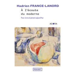 ISBN A l'écoute du moderne - Pour vivre et penser aujourd'hui : Le livre de Hadrien France-Lanord