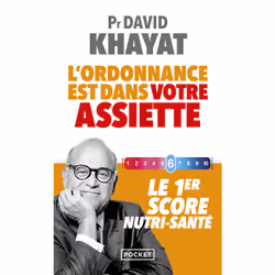 ISBN L'ordonnance est dans votre assiette ! - Le 1er score nutri-santé : Le livre de David Khayat, société, 256 pages