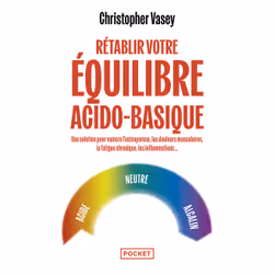 ISBN Rétablir votre équilibre acido-basique : Le livre de Christopher Vasey, Santé, esprit et corps, 224 pages