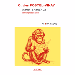 ISBN Homo Cretinus. Le triomphe de la bêtise : Le livre de Olivier Postel-Vinay, Essai, 256 pages