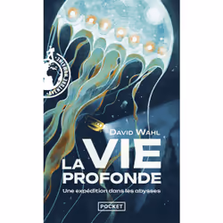 ISBN La Vie profonde - Une expédition dans les abysses : Le livre de David Wahl, société, 160 pages